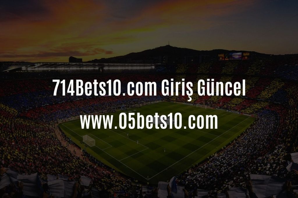 714Bets10.com Giris Guncel